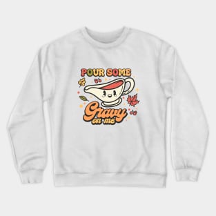 Pour Some Gravy On Me Crewneck Sweatshirt